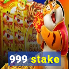 999 stake